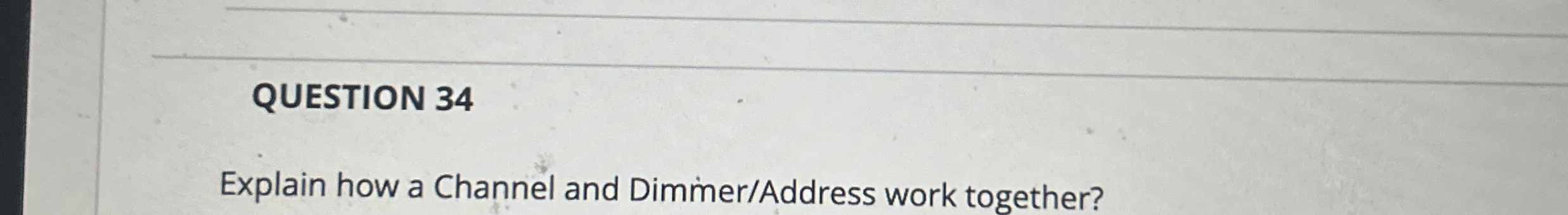 QUESTION 3 4 Explain how a Channel and Dimmer /