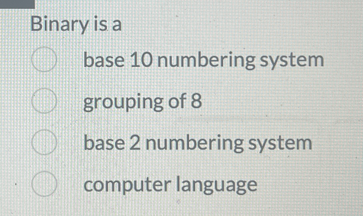 Binary is a base 1 0 numbering system grouping of
