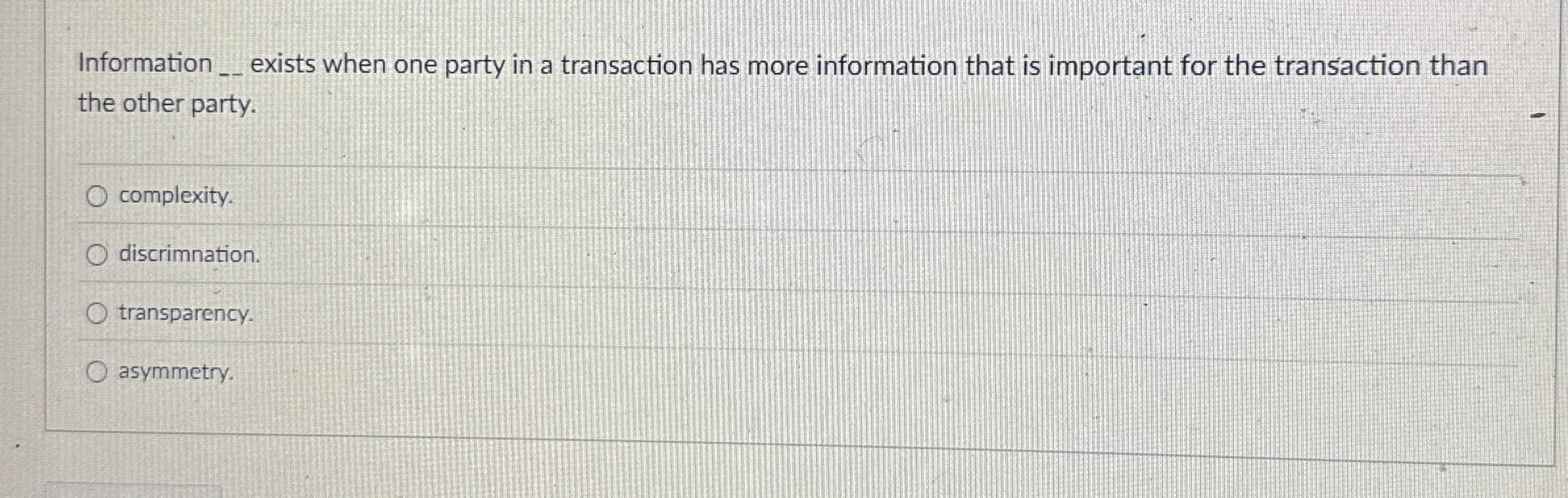 Information _ _ exists when one party in a