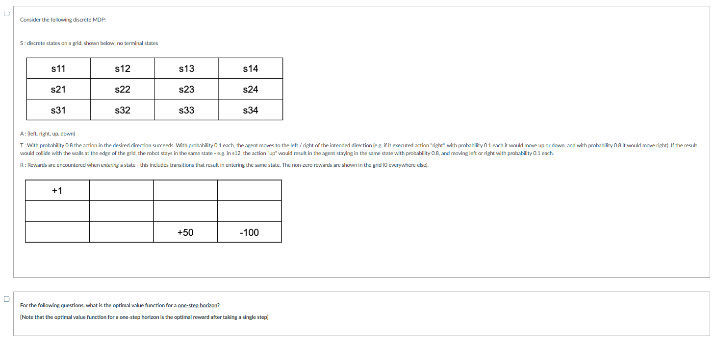 Consider the following discrete MDP: S: discrete