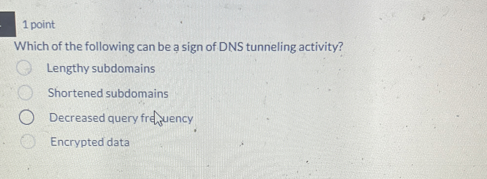 1 point Which of the following can be a sign of