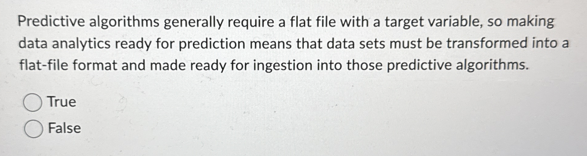 Predictive algorithms generally require a flat