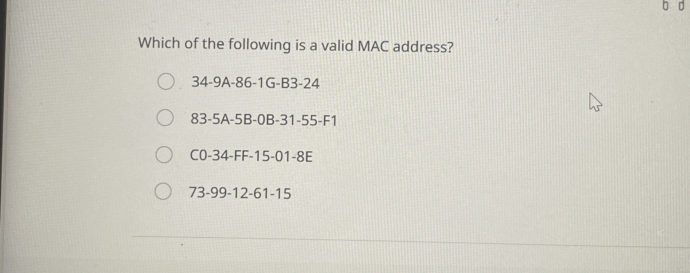 Which of the following is a valid MAC address? 3