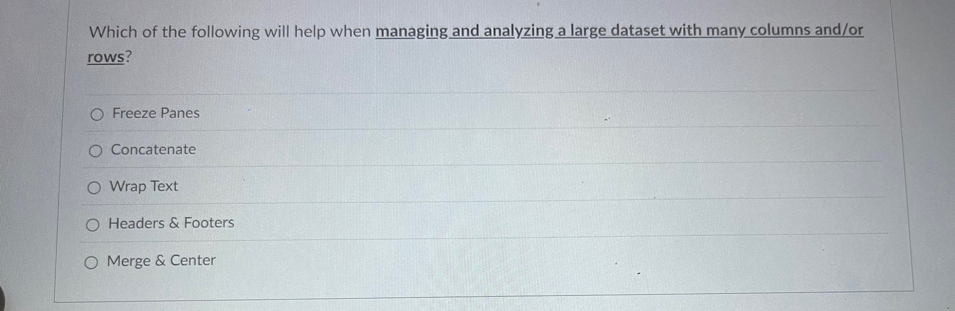 Which of the following will help when managing