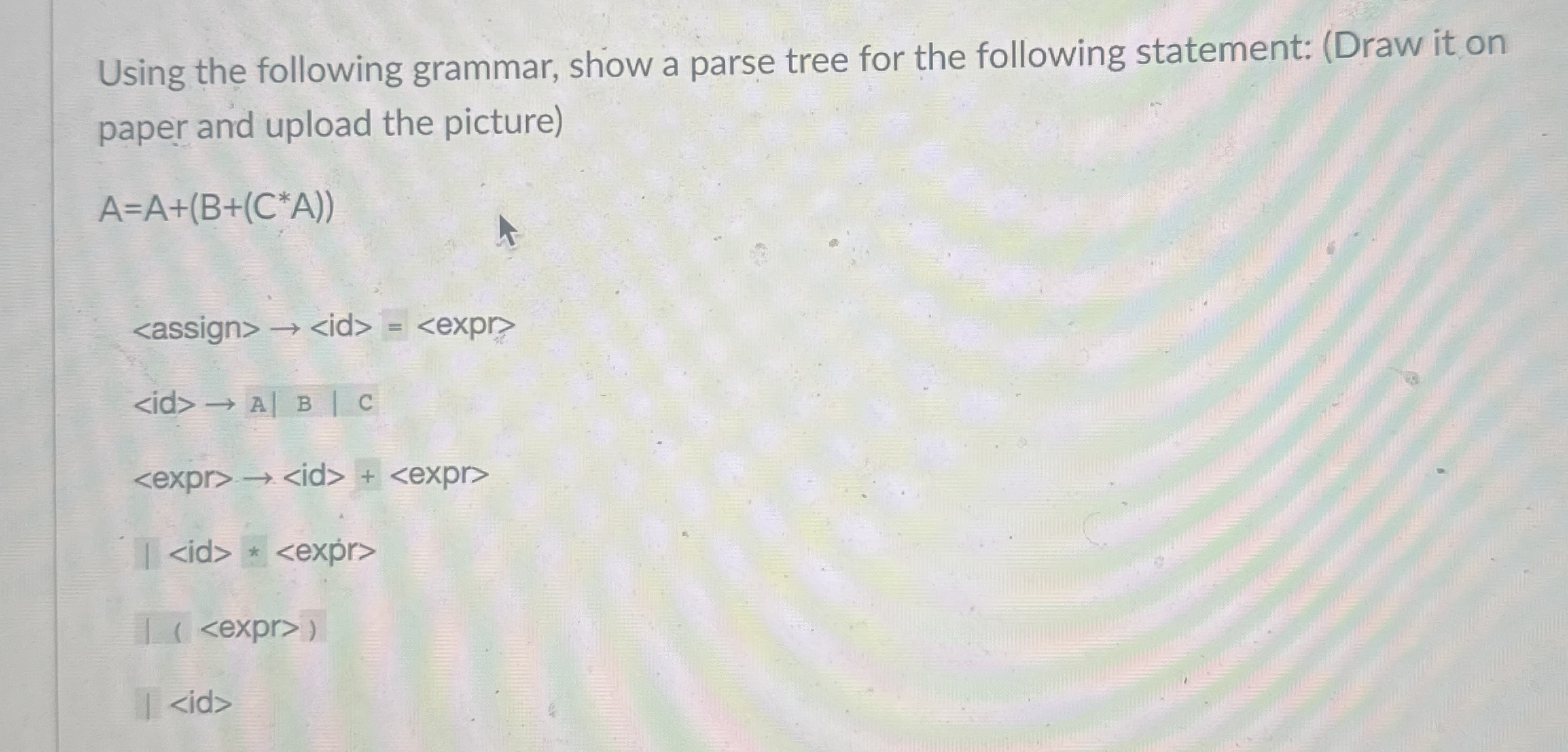 Using the following grammar, show a parse tree