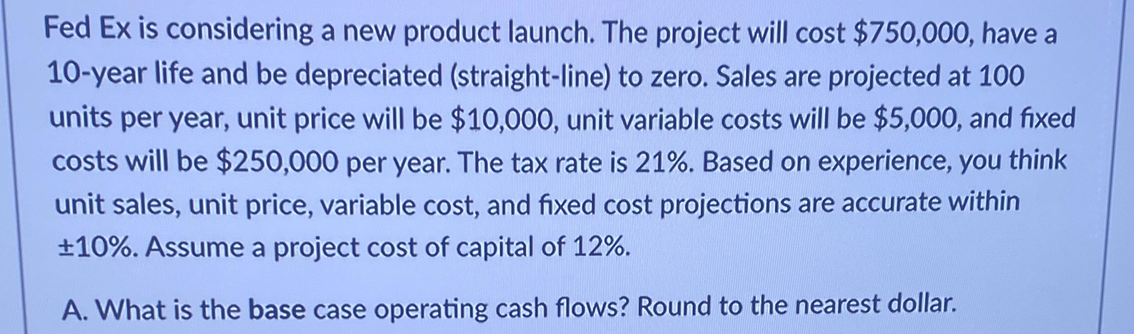 Fed Ex is considering a new product launch. The