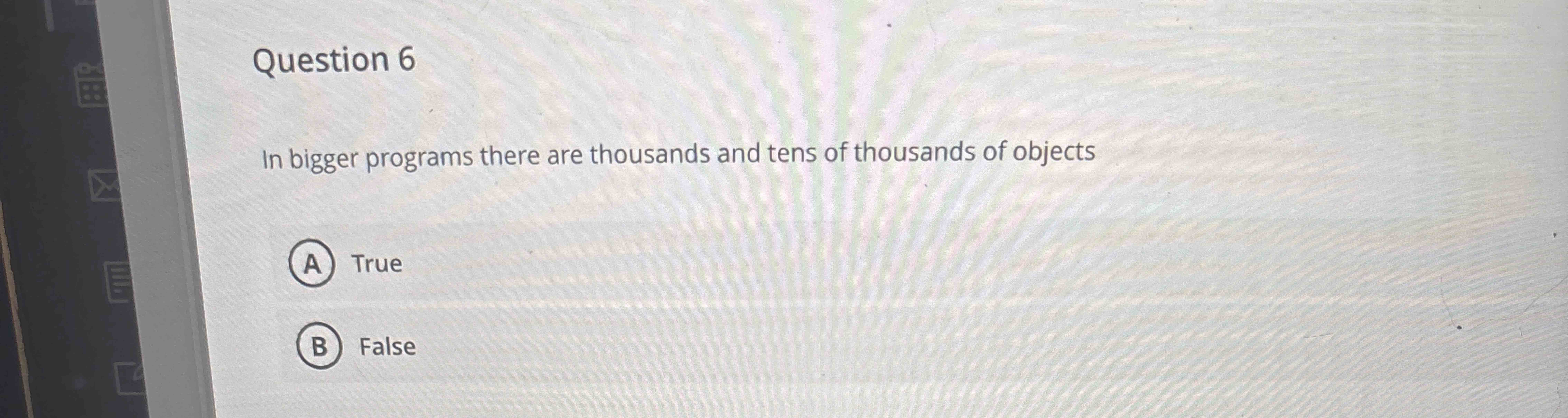 Question 6 In bigger programs there are thousands