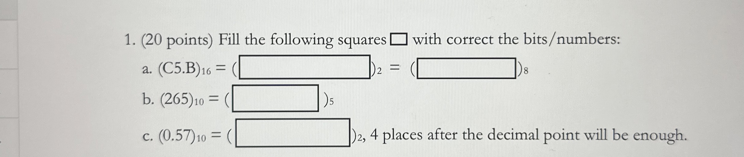 ( 2 0 points ) Fill the following squares with