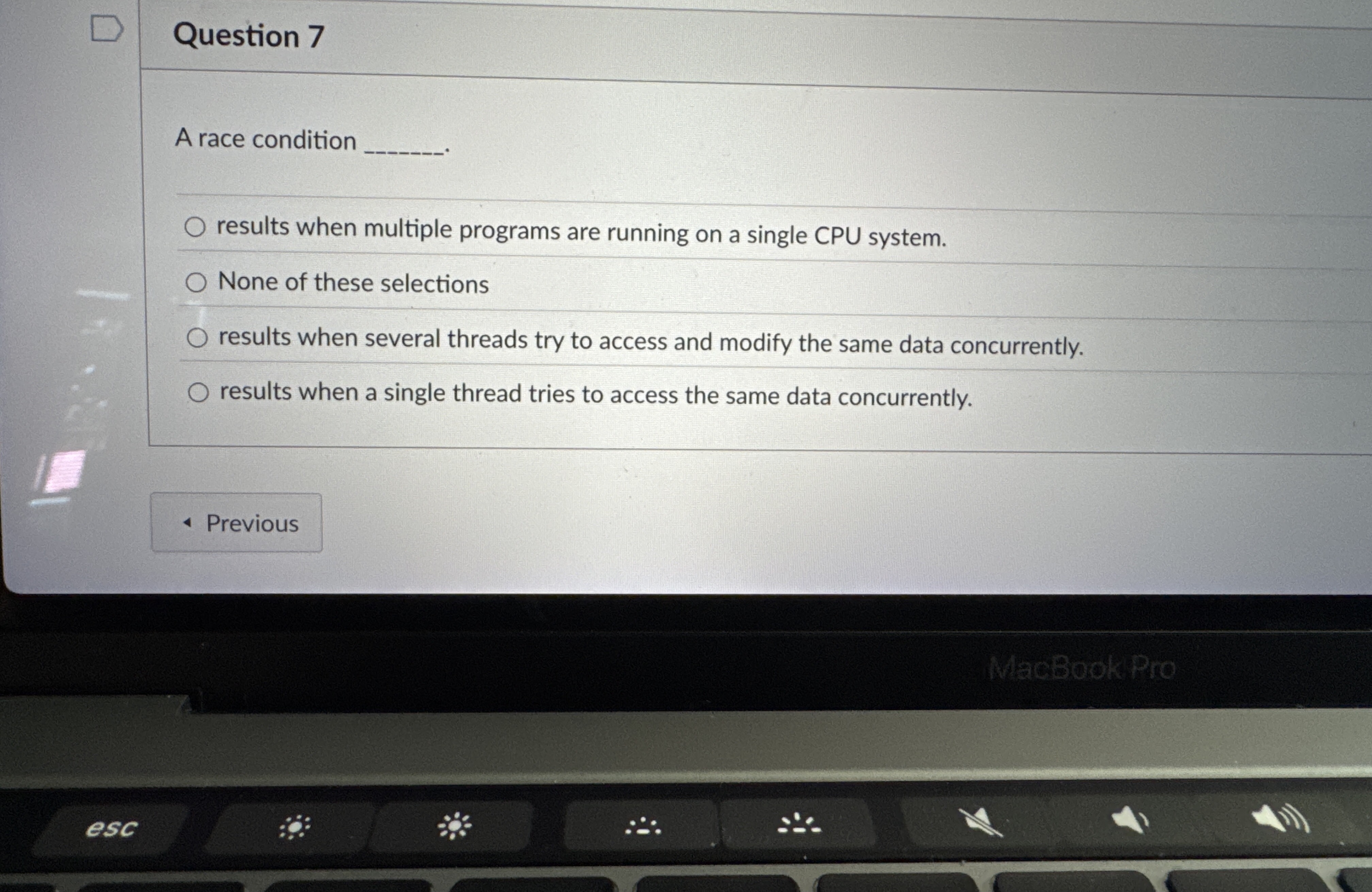 Question 7 A race conditionresults when multiple