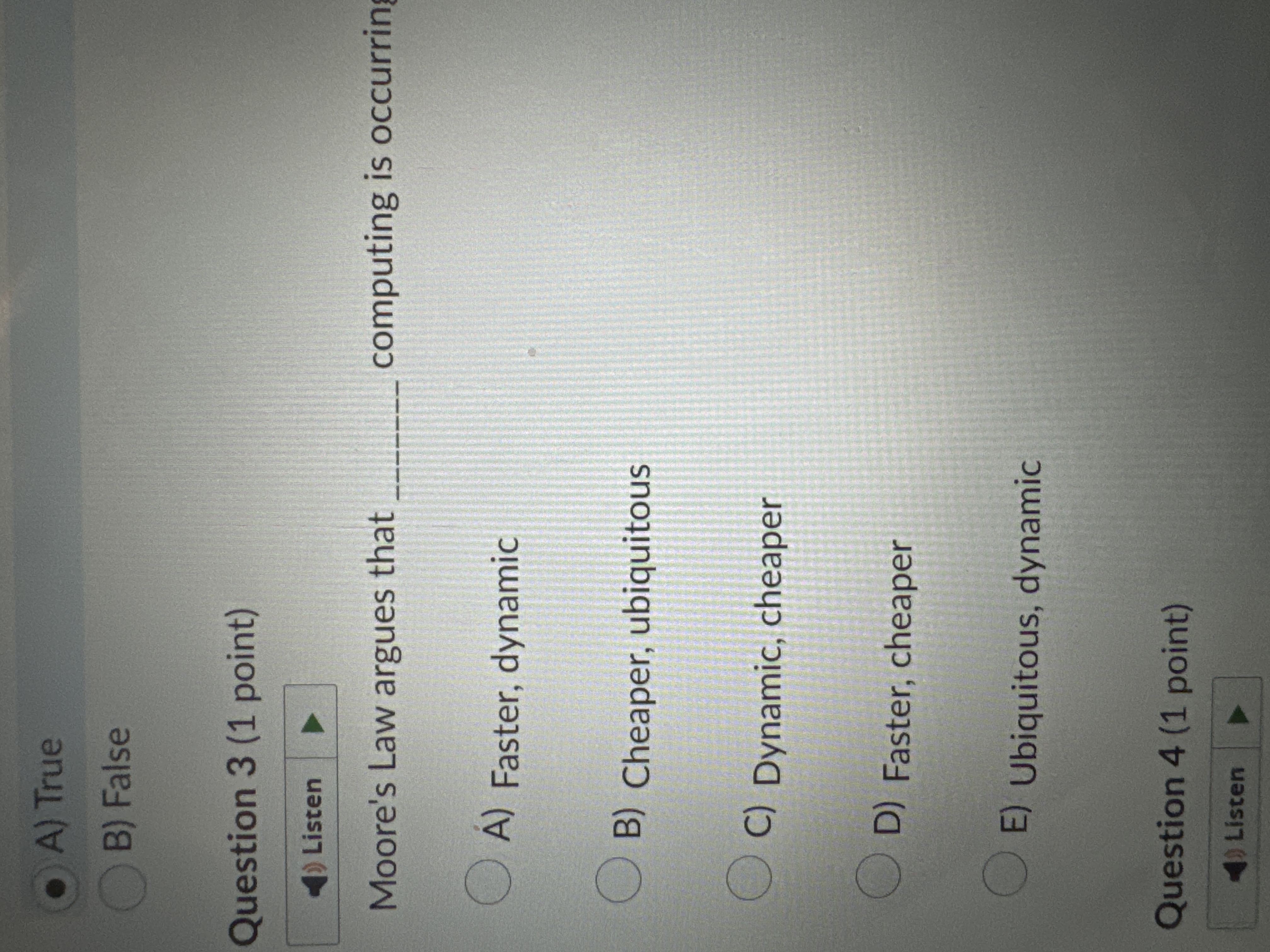 Moore's Law argues that computing is occurrin A )