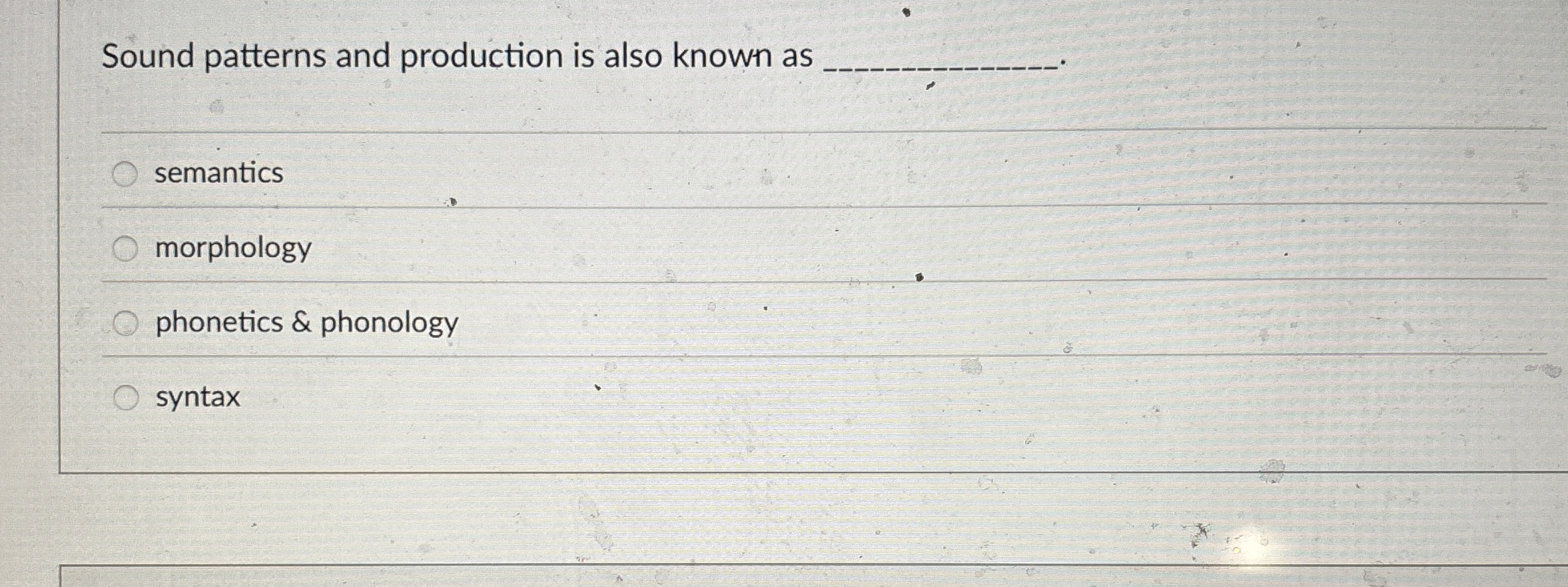Sound patterns and production is also known as q