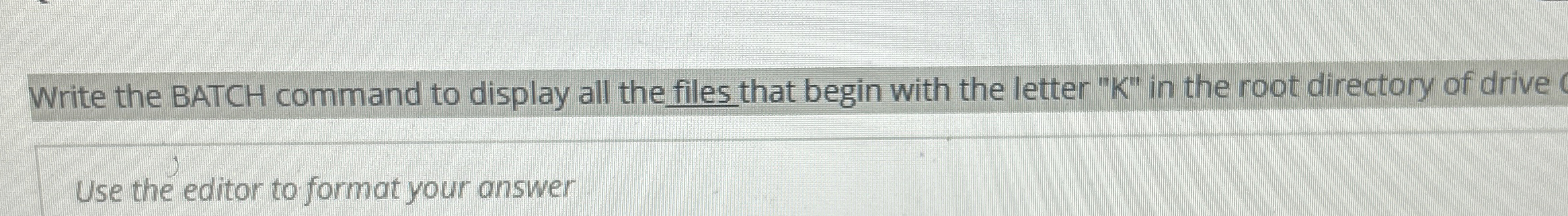 Write the BATCH command to display all the files