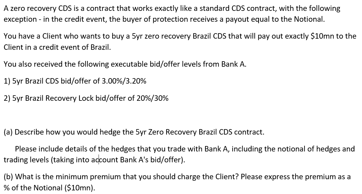 Please ASAP A zero recovery CDS is a contract
