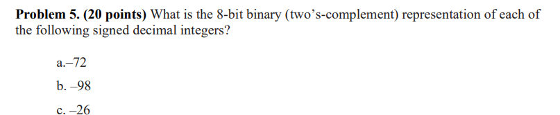 Problem 5 . ( 2 0 points ) What is the 8 - bit