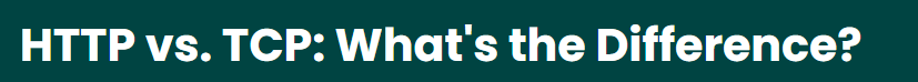 HTTP vs . TCP: What's the Difference?