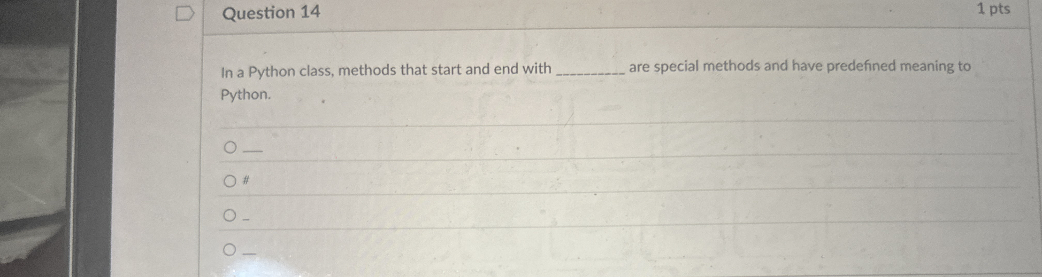 Question 1 4 In a Python class, methods that
