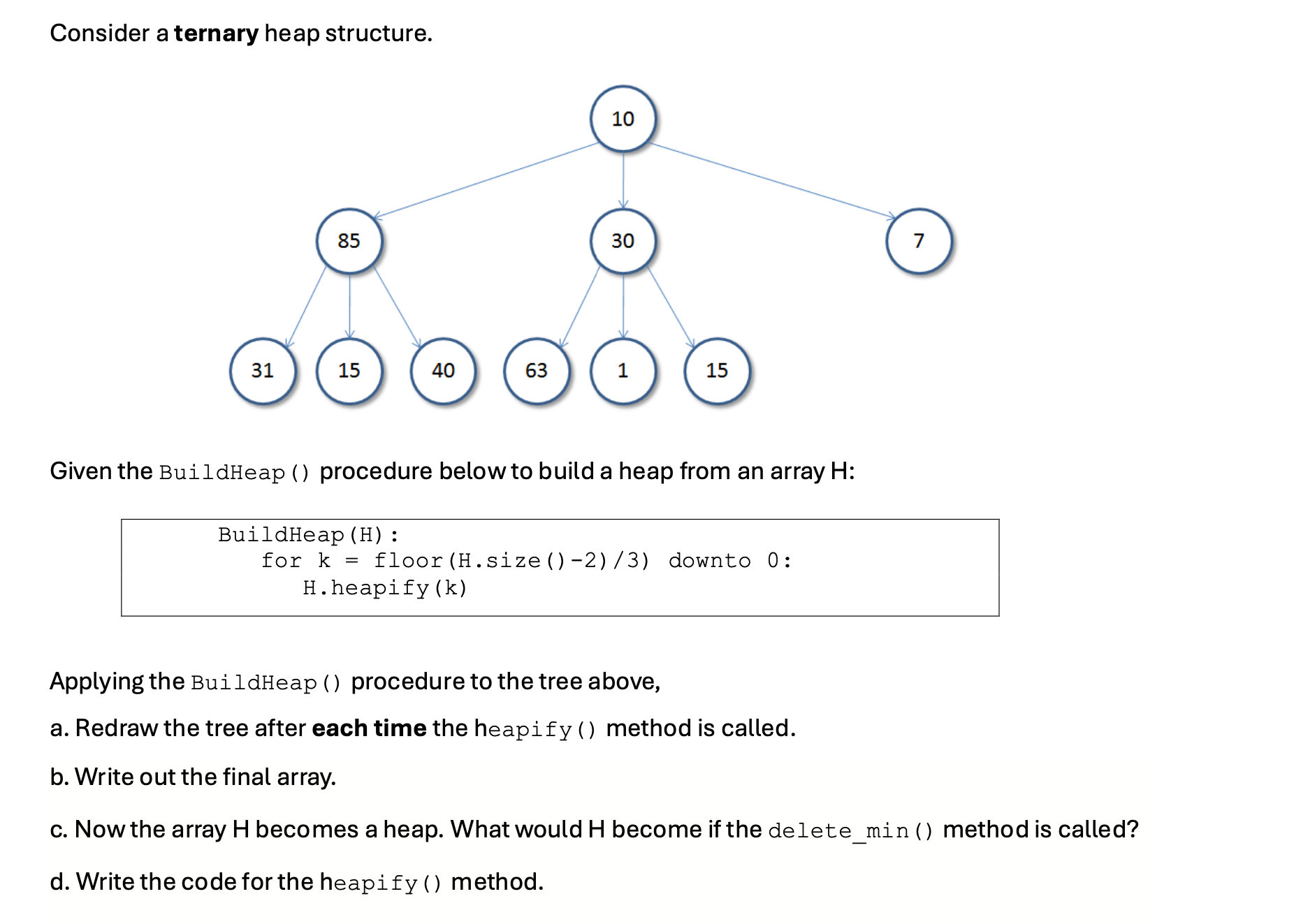 please answer in C + + Consider a ternary heap