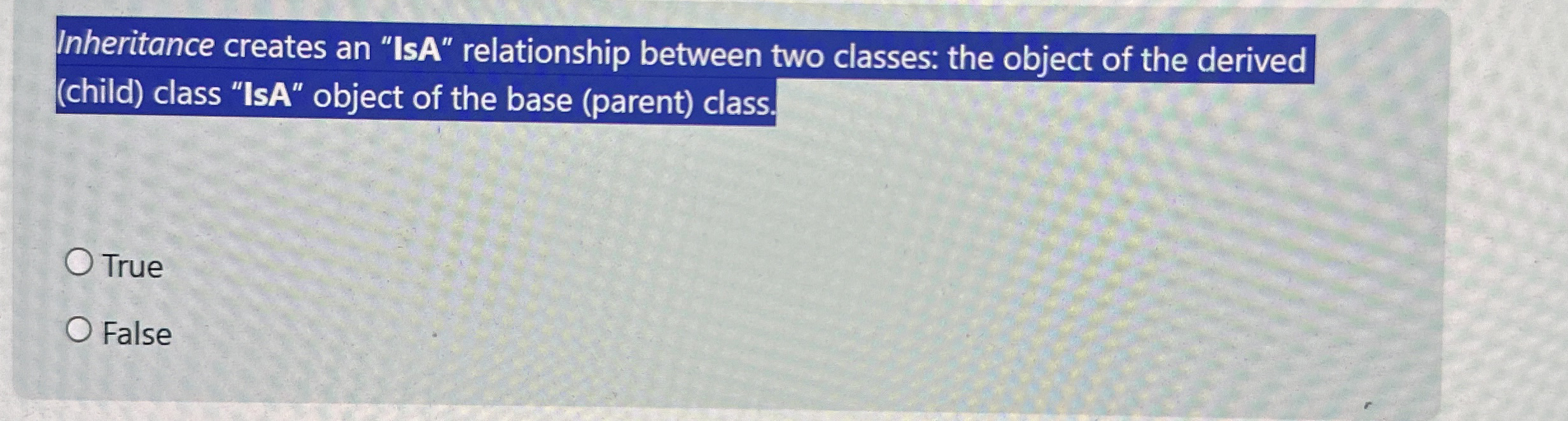 Inheritance creates an "IsA" relationship between