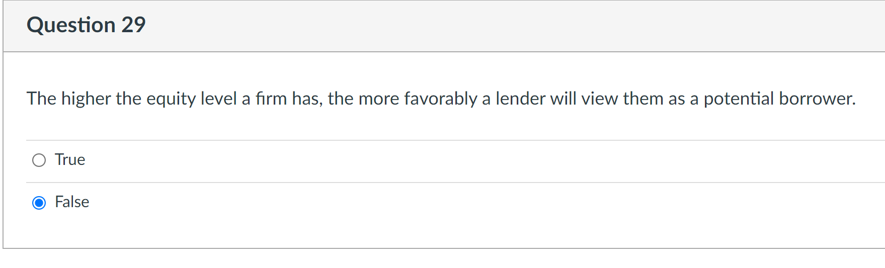 Question 29 The higher the equity level a rm has,