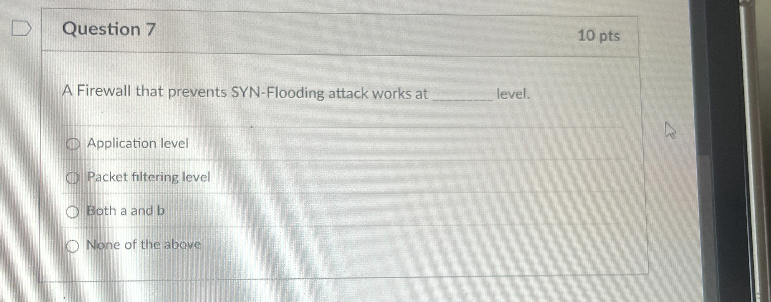 Question 7 A Firewall that prevents SYN -