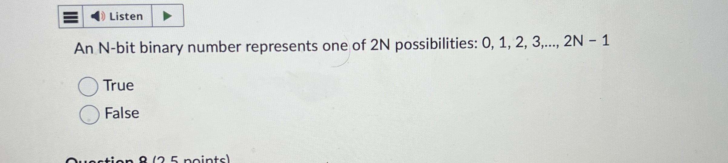 An N - bit binary number represents one of 2 N