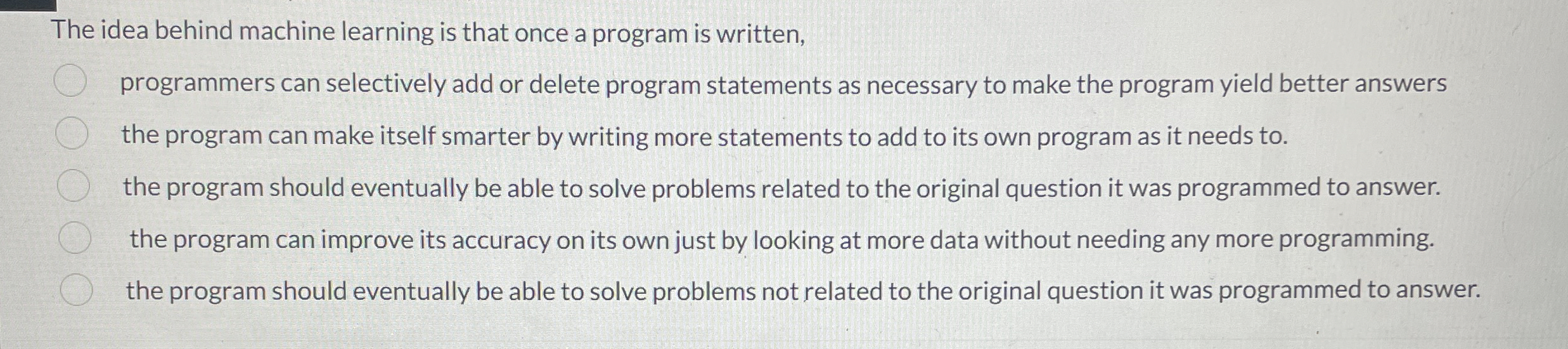 The idea behind machine learning is that once a