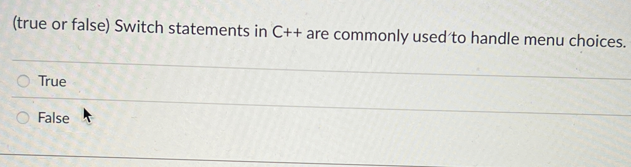 ( true or false ) Switch statements in C + + are