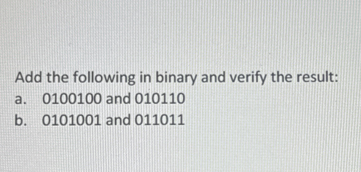 Add the following in binary and verify the