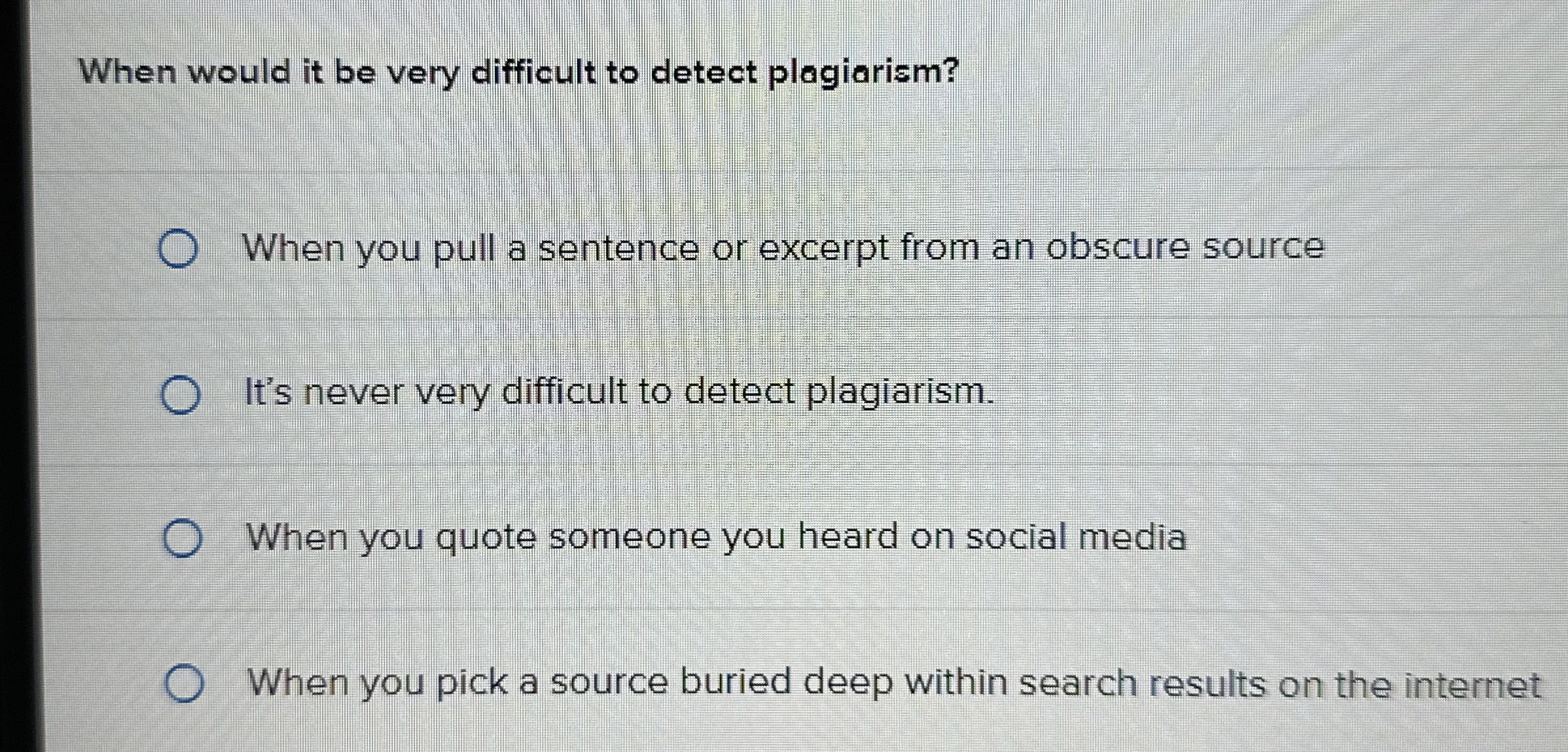 When would it be very difficult to detect