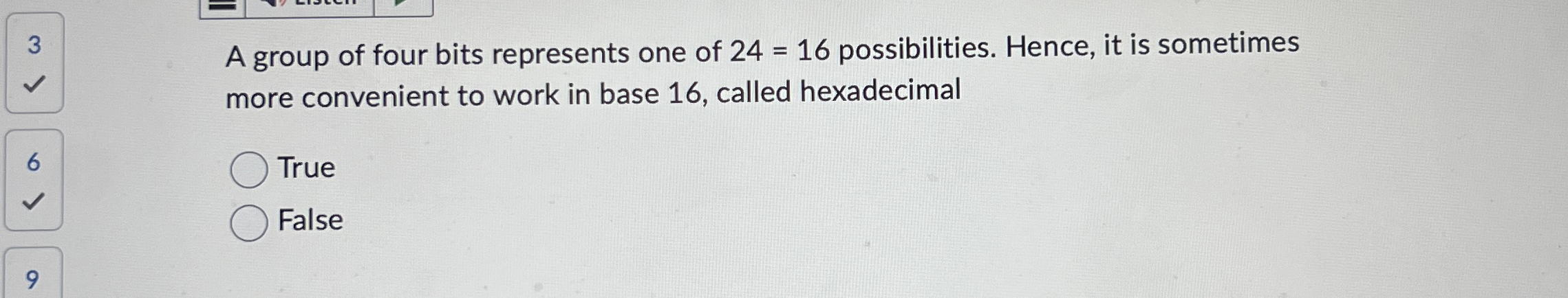 A group of four bits represents one of 2 4 = 1 6