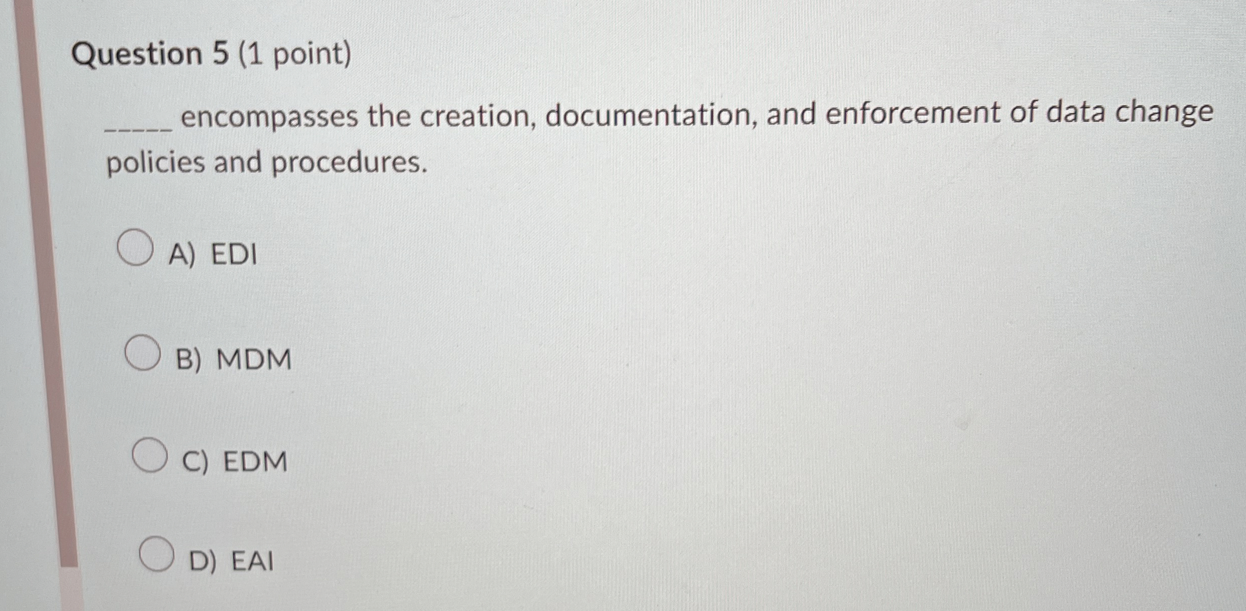 Question 5 ( 1 point ) encompasses the creation,