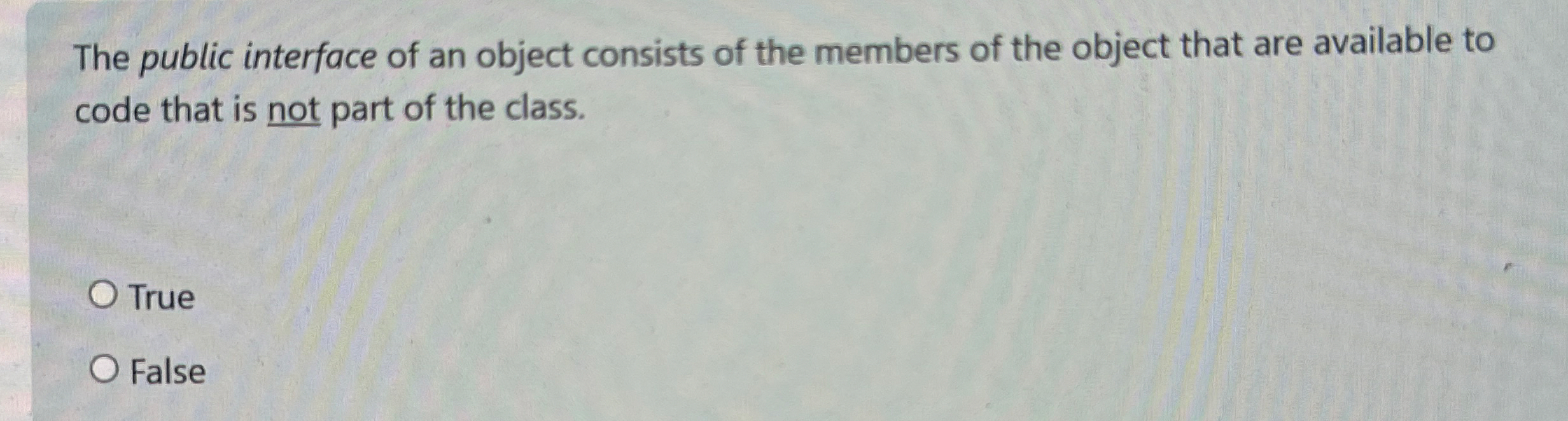 The public interface of an object consists of the