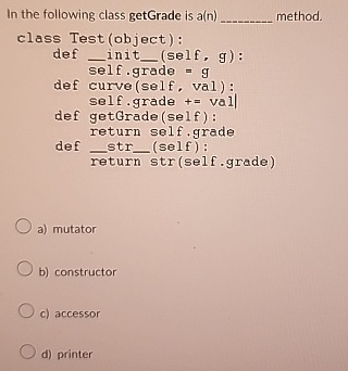 In the following class getGrade is a ( n )