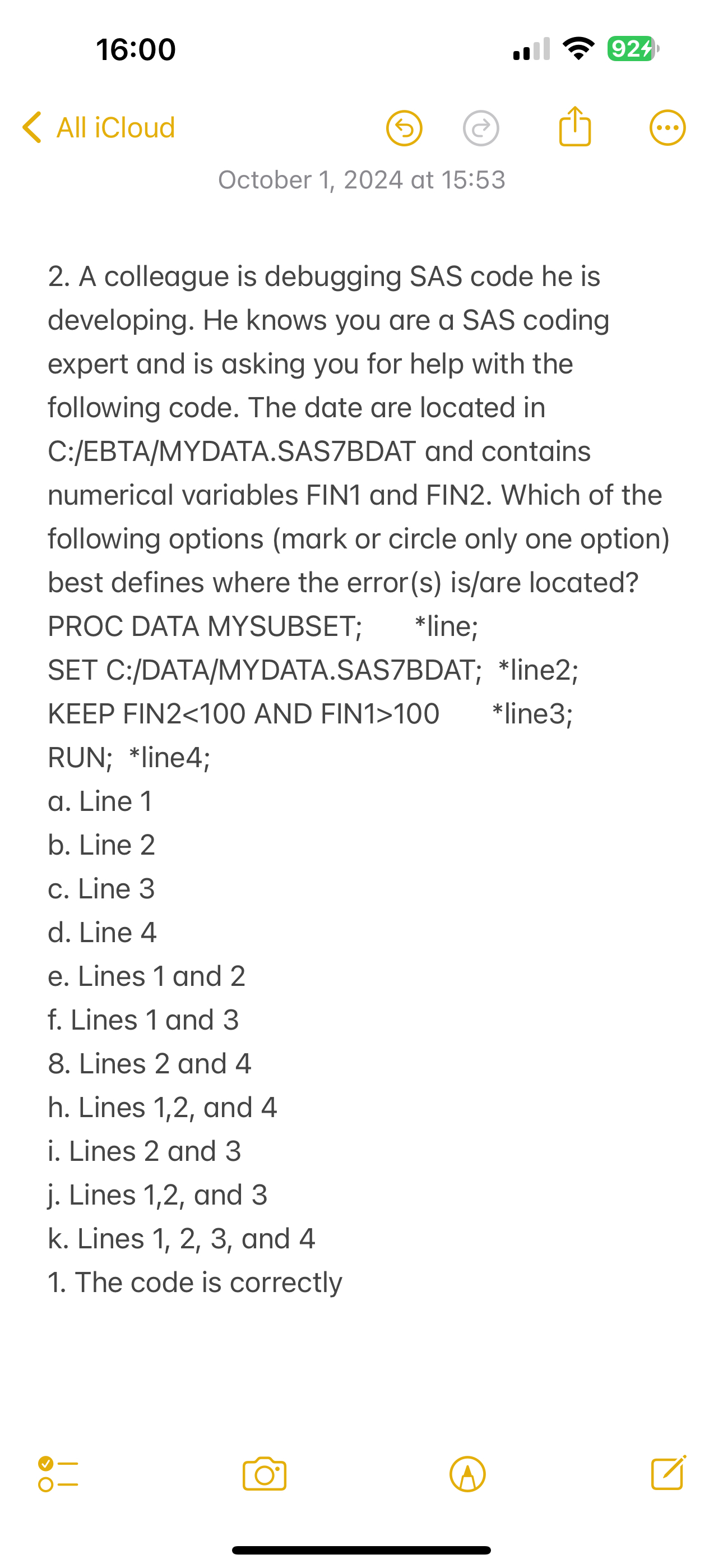 A colleague is debugging SAS code he is