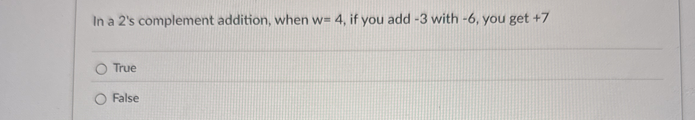 In a 2 ' s complement addition, when w = 4 , if