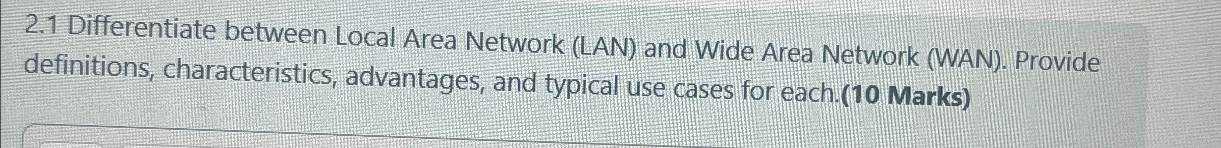 2 . 1 Differentiate between Local Area Network (