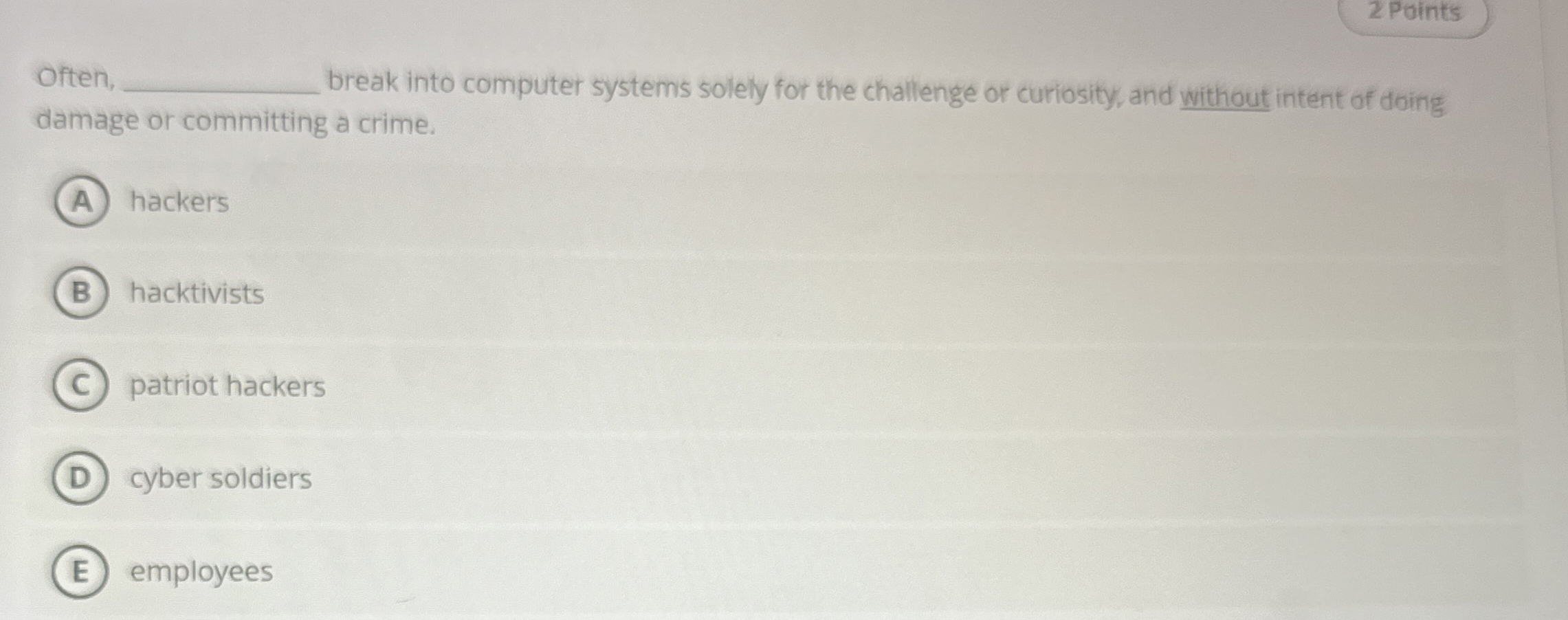Often, break into computer systems solely for the