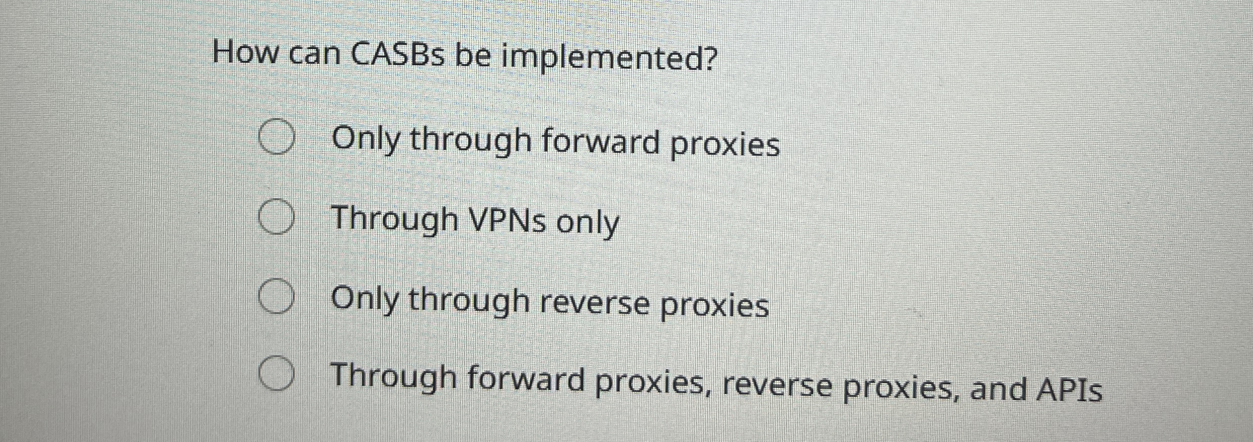 How can CASBs be implemented? Only through
