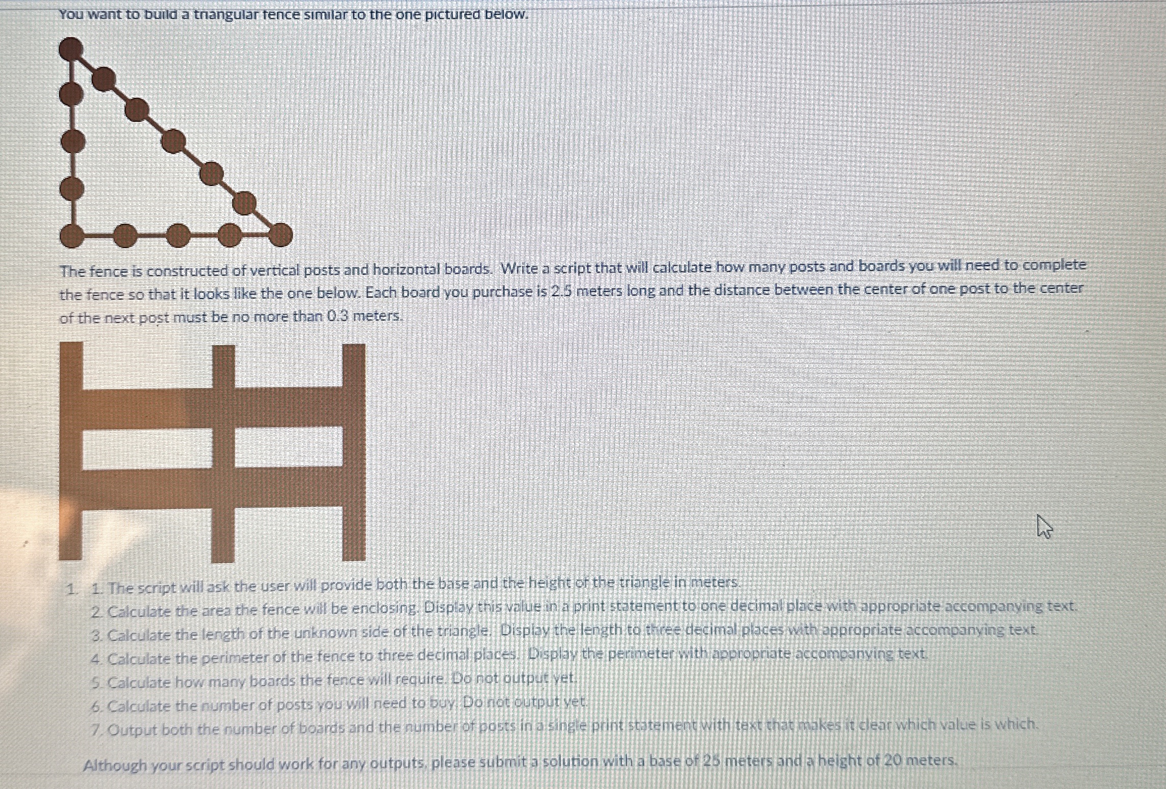 You want to build a triangular tence similar to