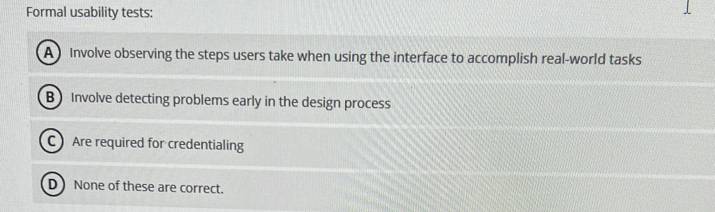 Formal usability tests: Involve observing the