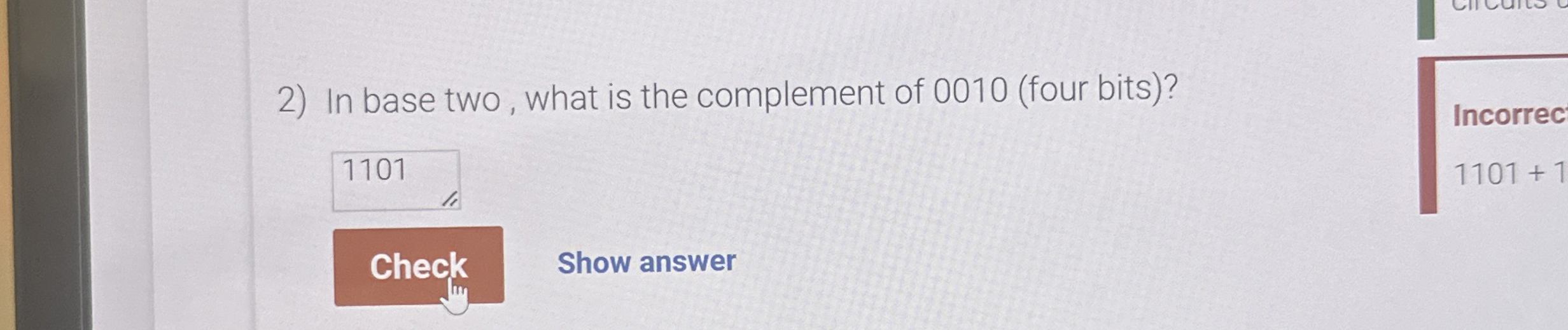 In base two, what is the complement of 0 0 1 0 (