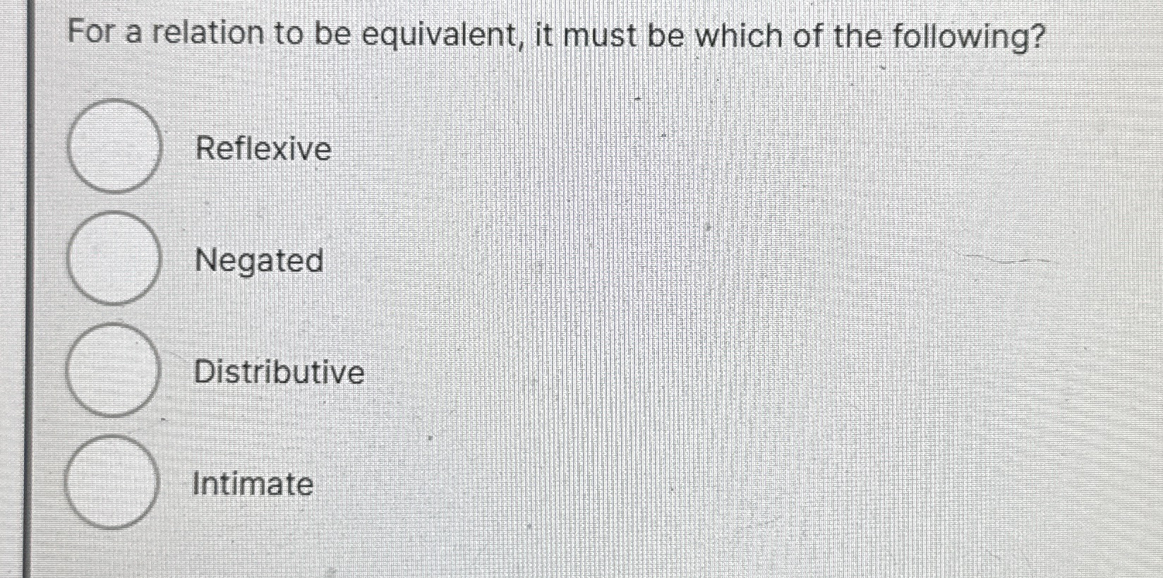 For a relation to be equivalent, it must be which