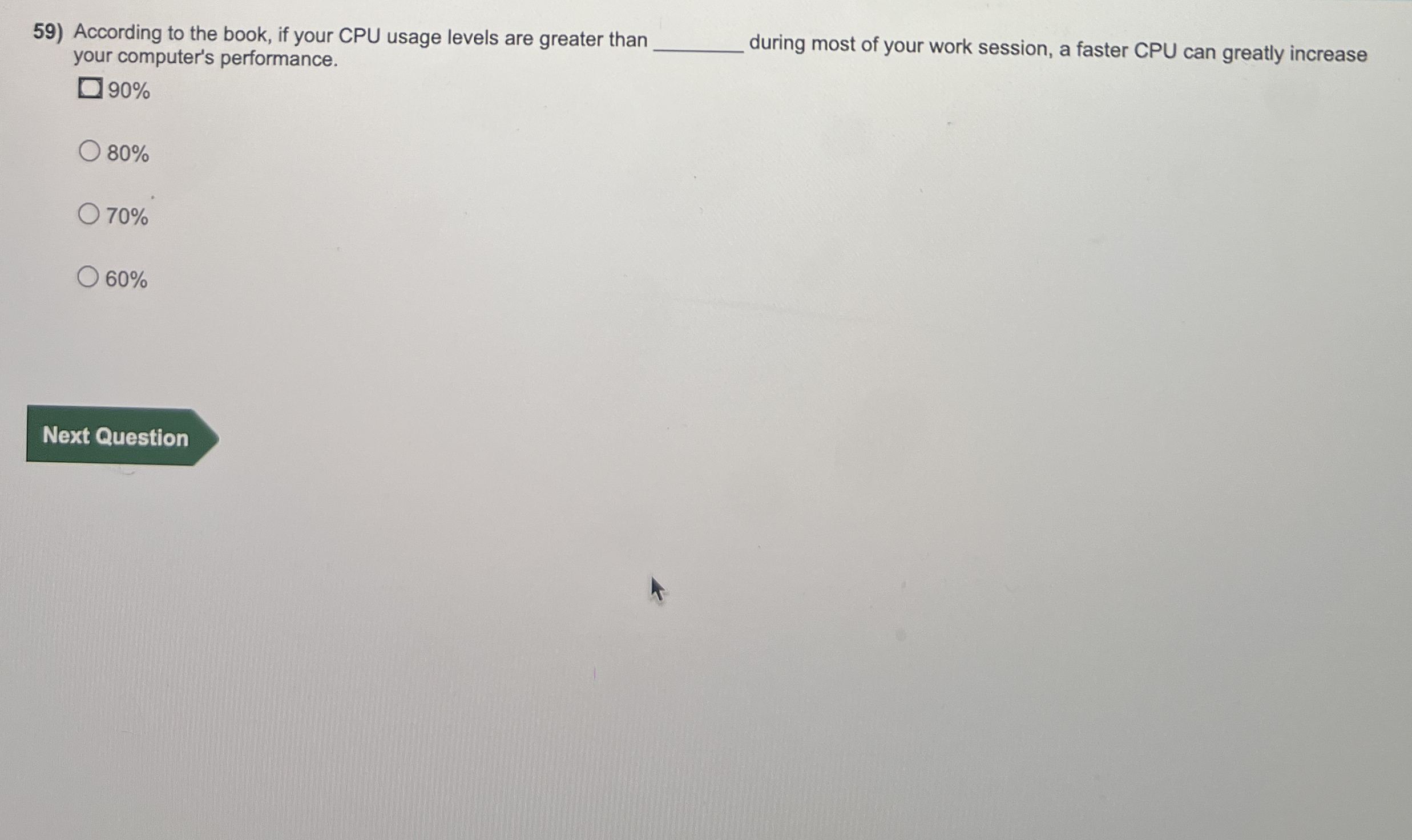 According to the book, if your CPU usage levels