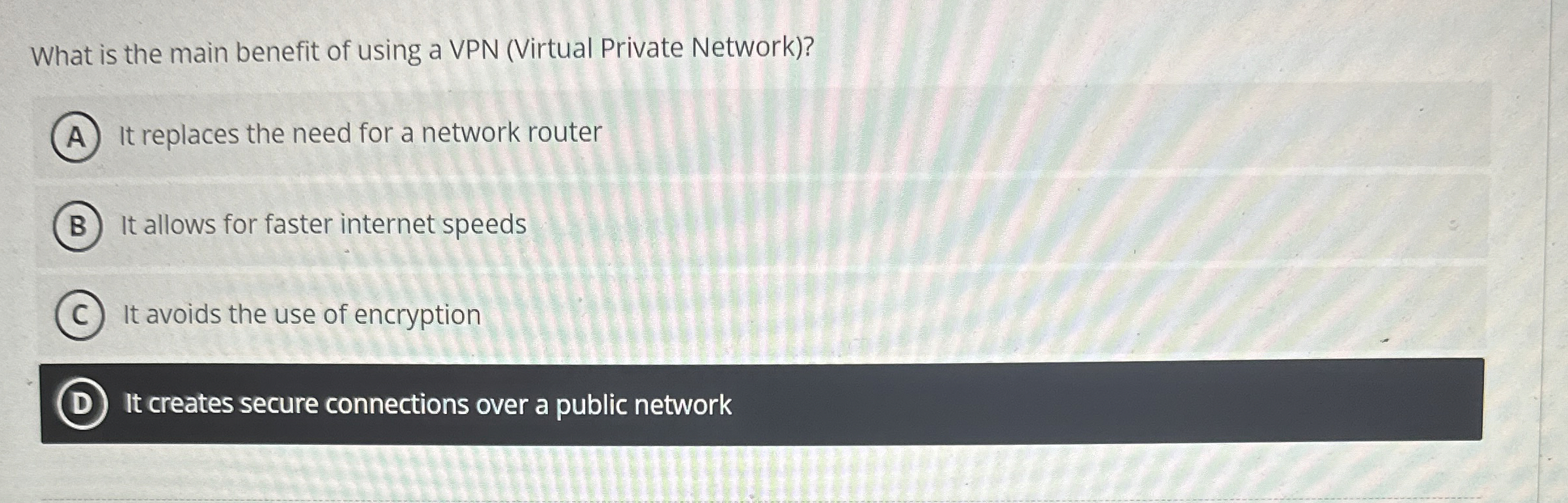 What is the main benefit of using a VPN ( Virtual