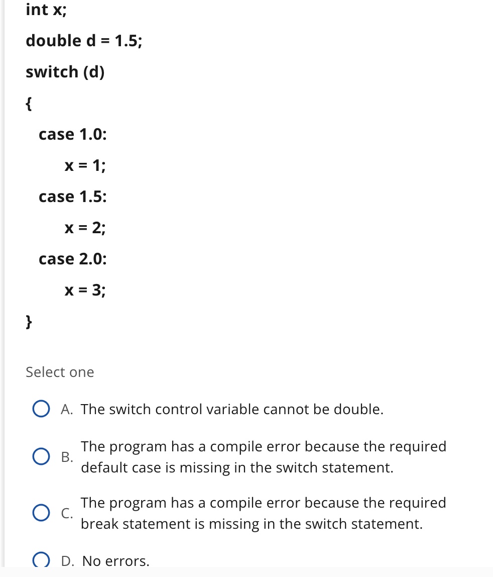 int x; double d = 1 . 5 ; switch ( d ) \ { case 1