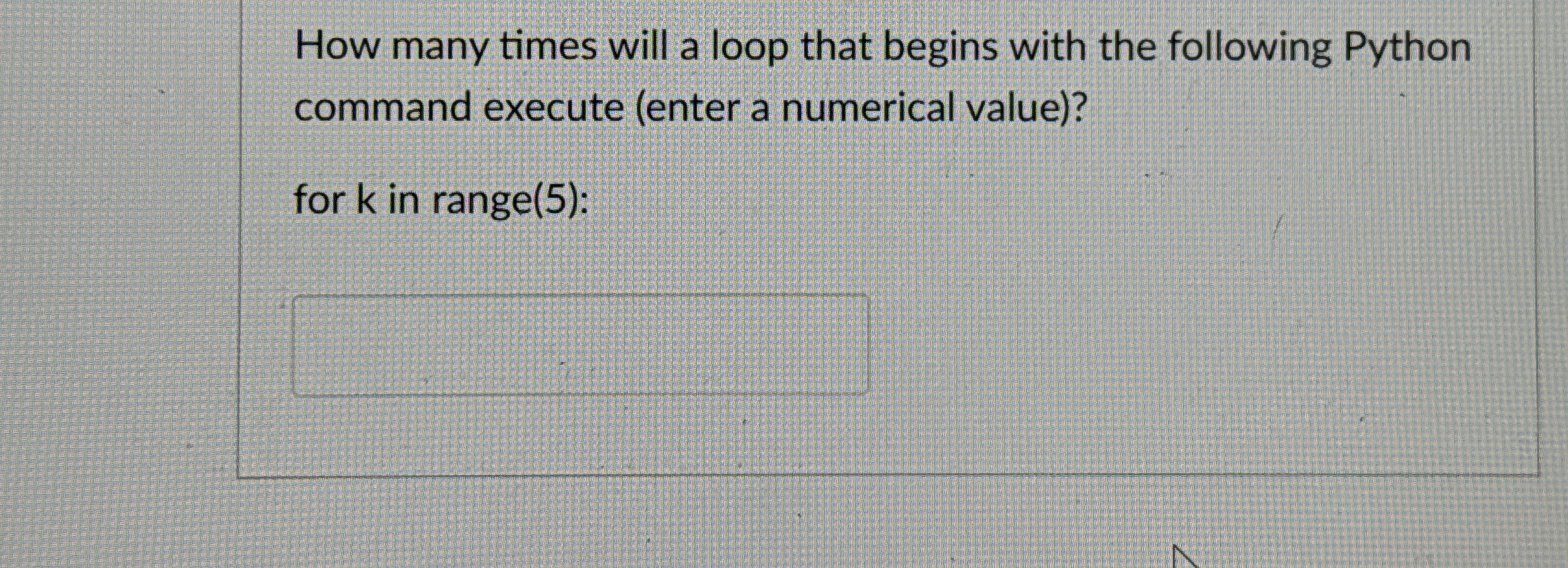 How many times will a loop that begins with the
