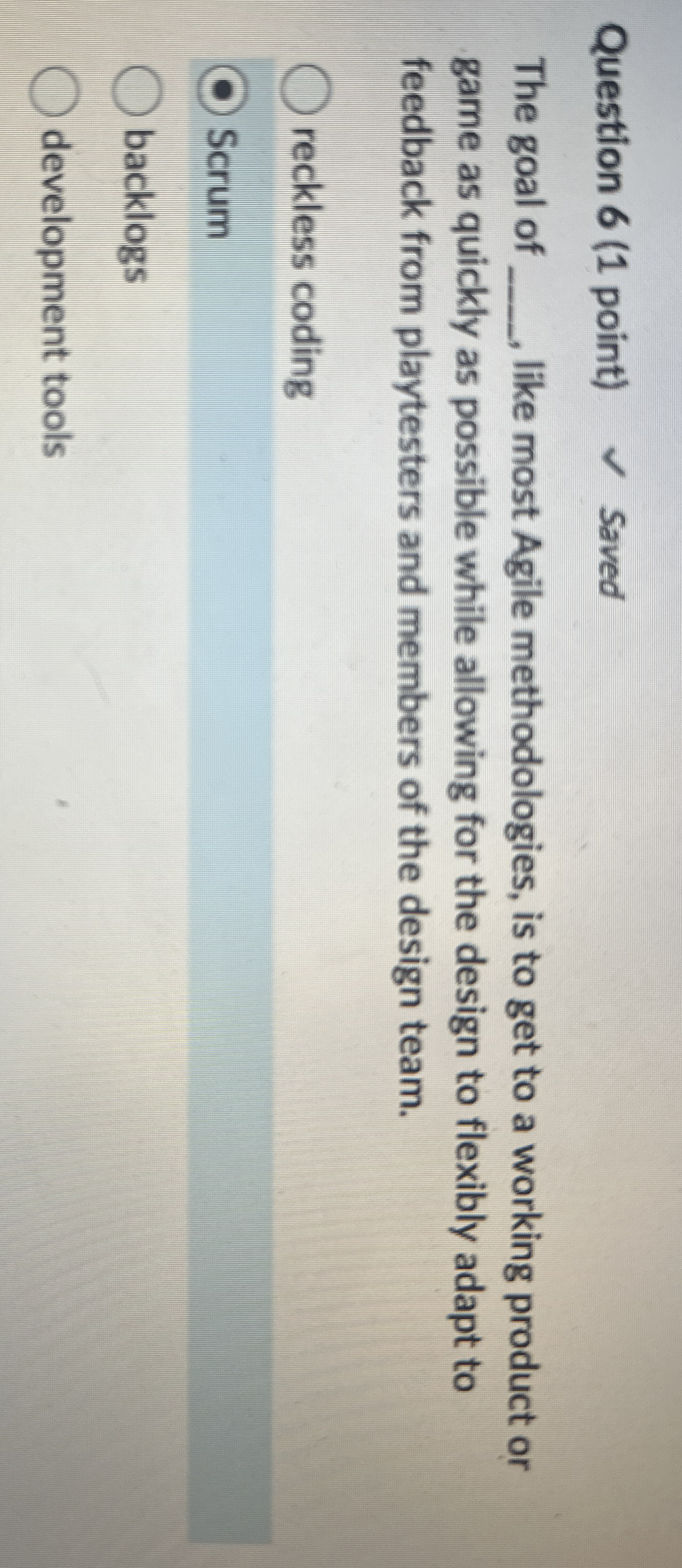 Question 6 ( 1 point ) Saved The goal of like