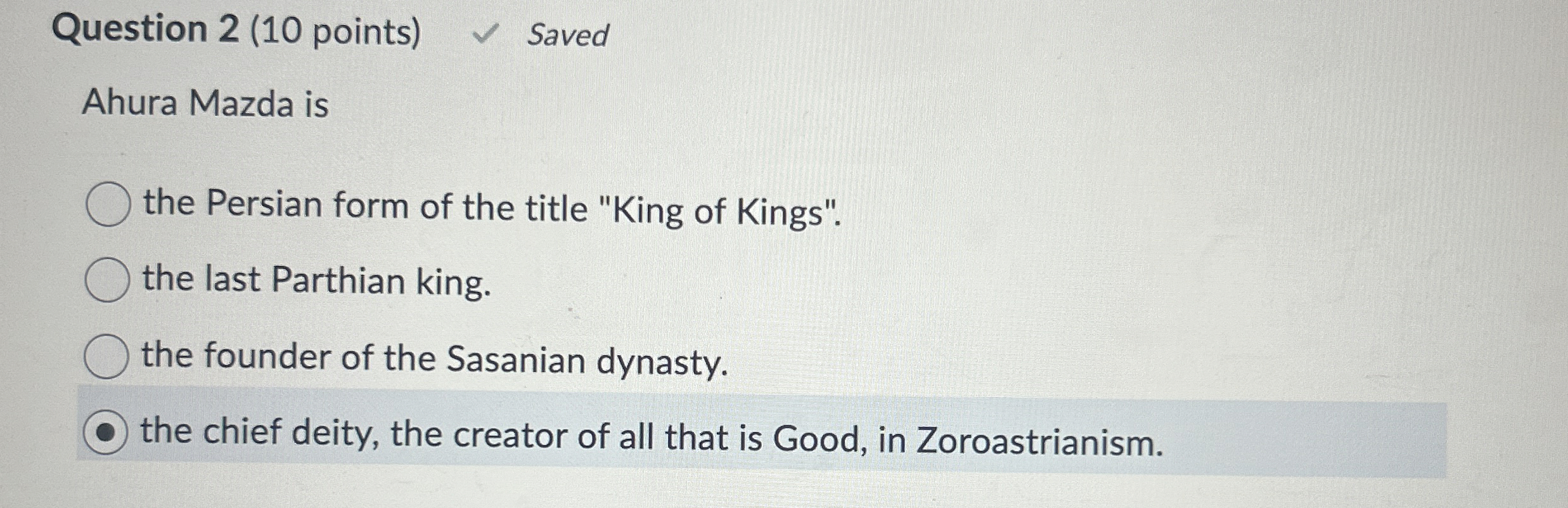 Question 2 ( 1 0 points ) Saved Ahura Mazda is