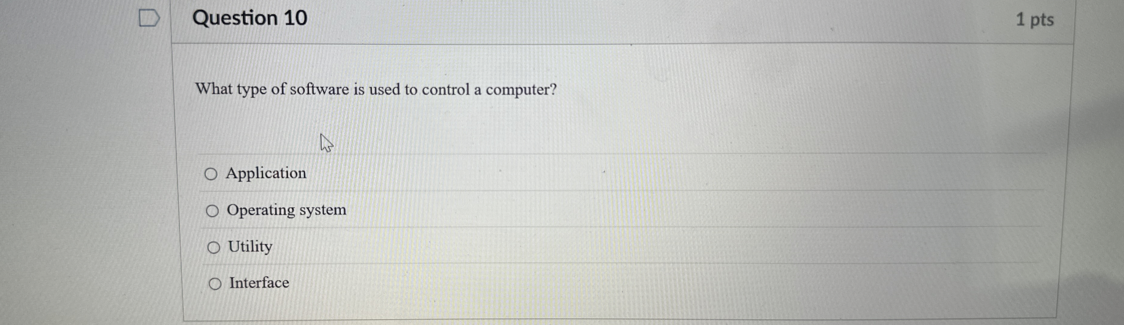 Question 1 0 What type of software is used to