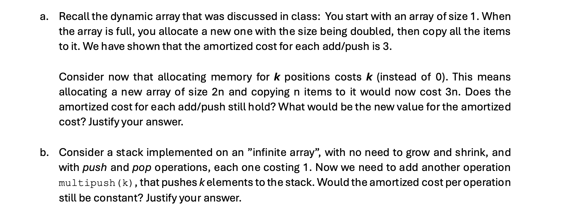 a . Recall the dynamic array : You start with an